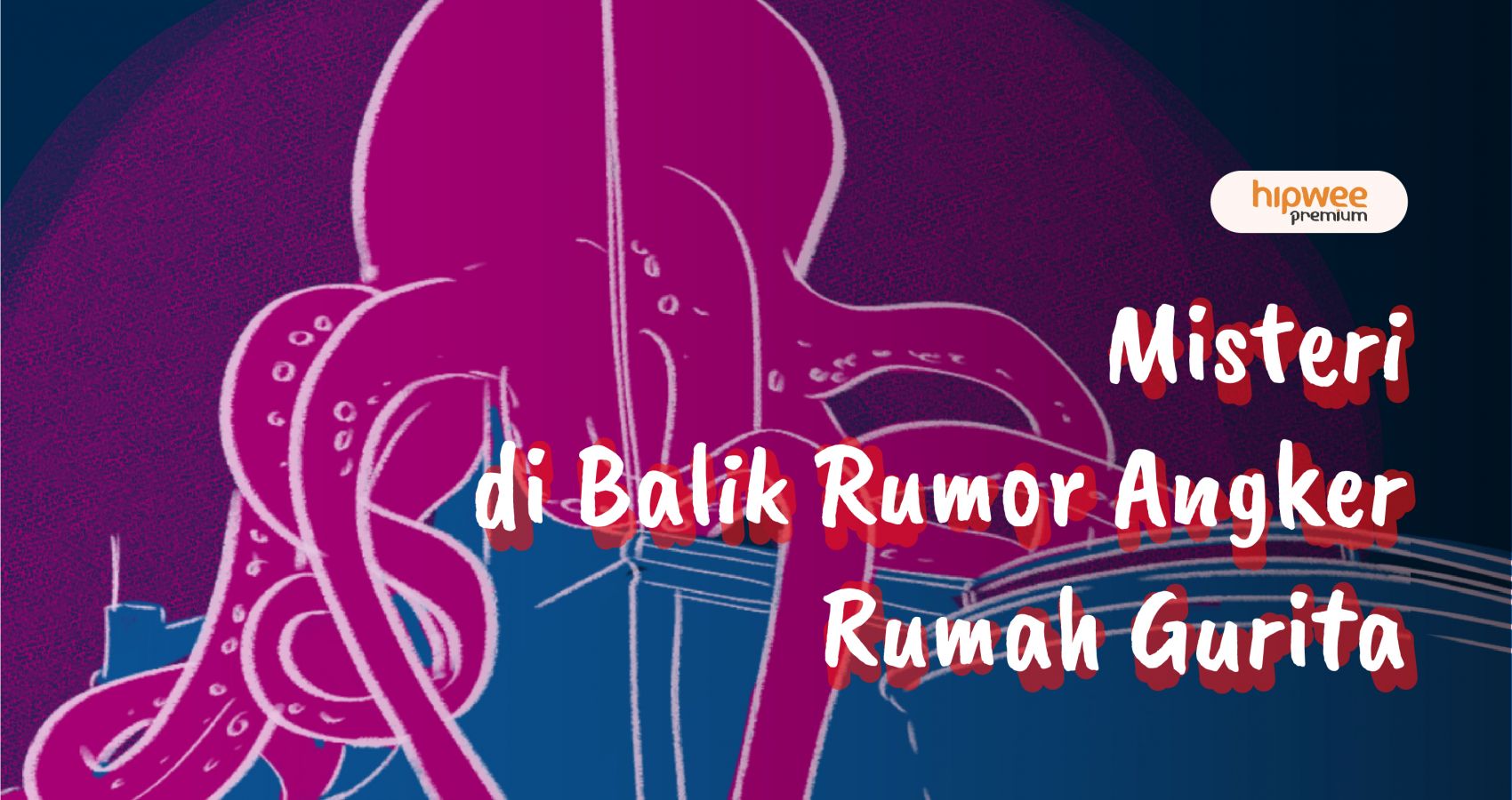 Menguak Misteri Rumah Gurita, Begini Ceritanya!